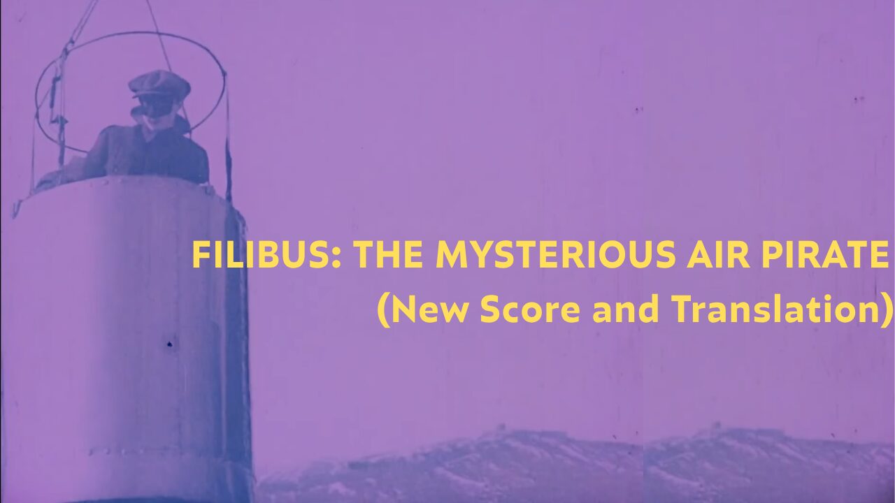 Doctor Deathray Presents: Filibus The Mysterious Air Pirate – New Score and Translation